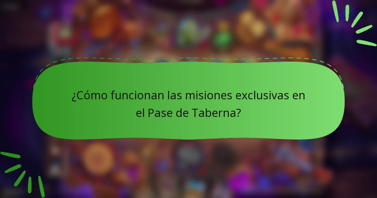 ¿Cómo funcionan las misiones exclusivas en el Pase de Taberna?