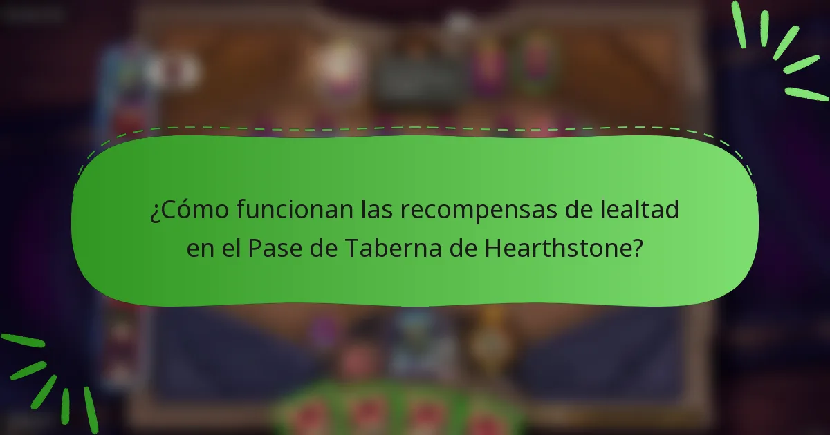 ¿Cómo funcionan las recompensas de lealtad en el Pase de Taberna de Hearthstone?