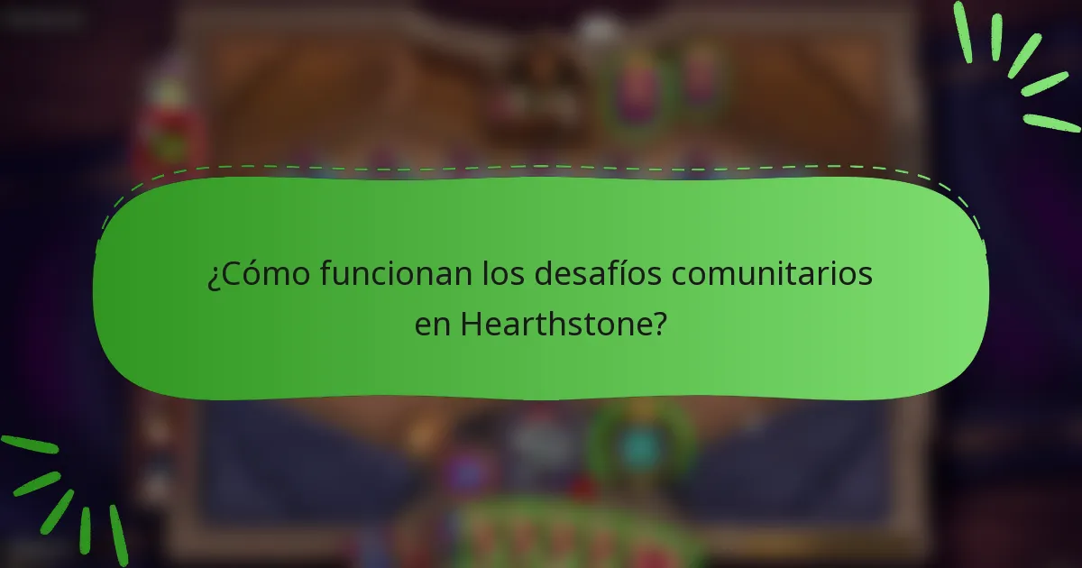 ¿Cómo funcionan los desafíos comunitarios en Hearthstone?