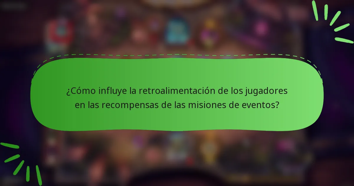 ¿Cómo influye la retroalimentación de los jugadores en las recompensas de las misiones de eventos?