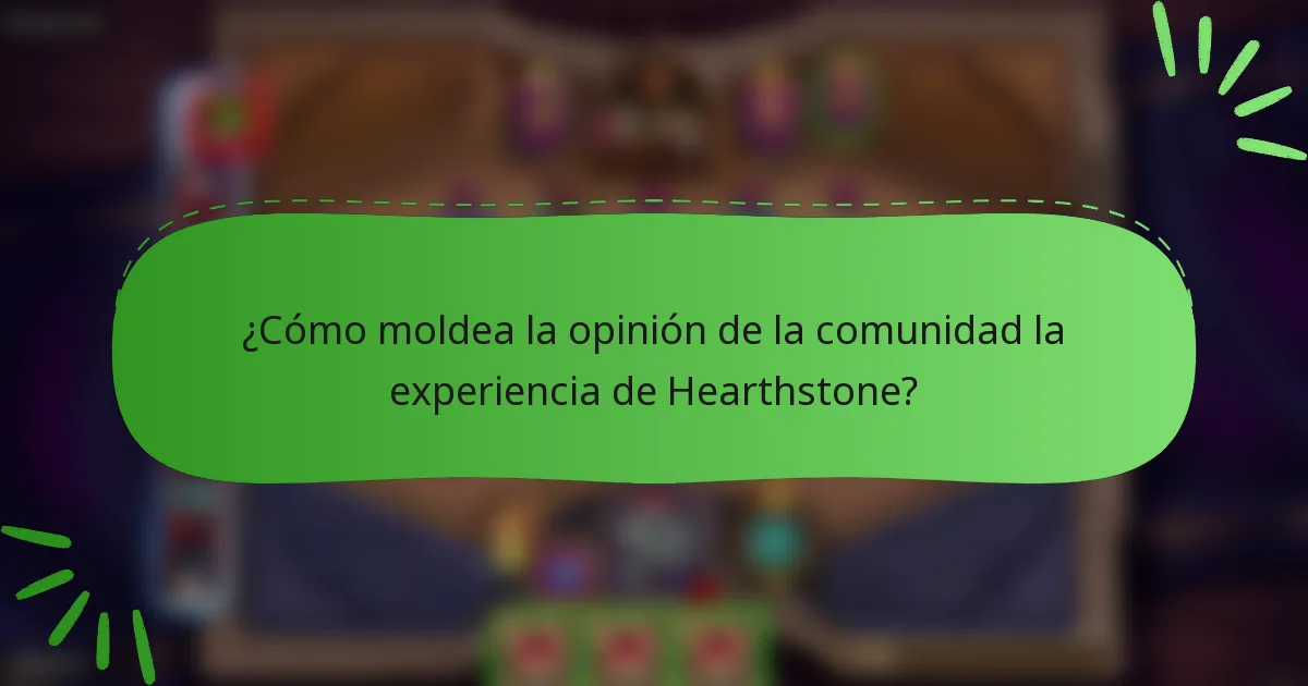 ¿Cómo moldea la opinión de la comunidad la experiencia de Hearthstone?
