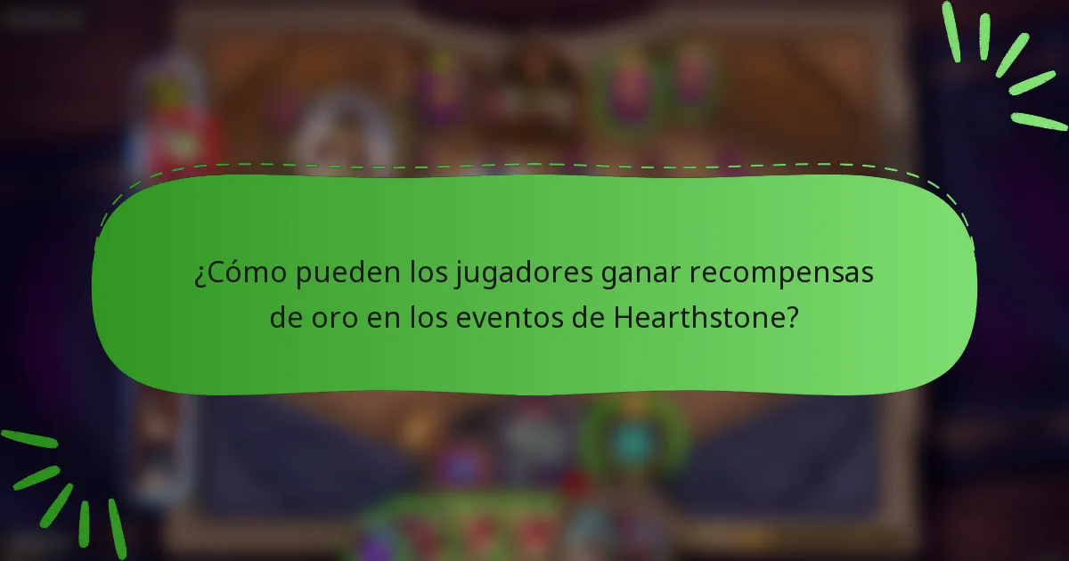 ¿Cómo pueden los jugadores ganar recompensas de oro en los eventos de Hearthstone?