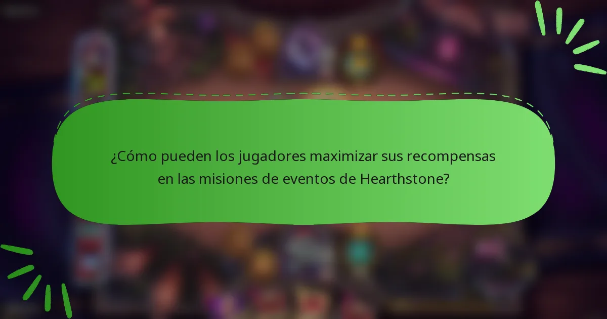 ¿Cómo pueden los jugadores maximizar sus recompensas en las misiones de eventos de Hearthstone?