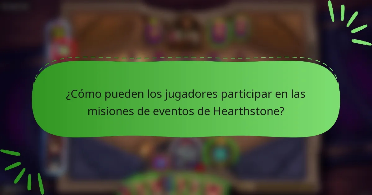 ¿Cómo pueden los jugadores participar en las misiones de eventos de Hearthstone?