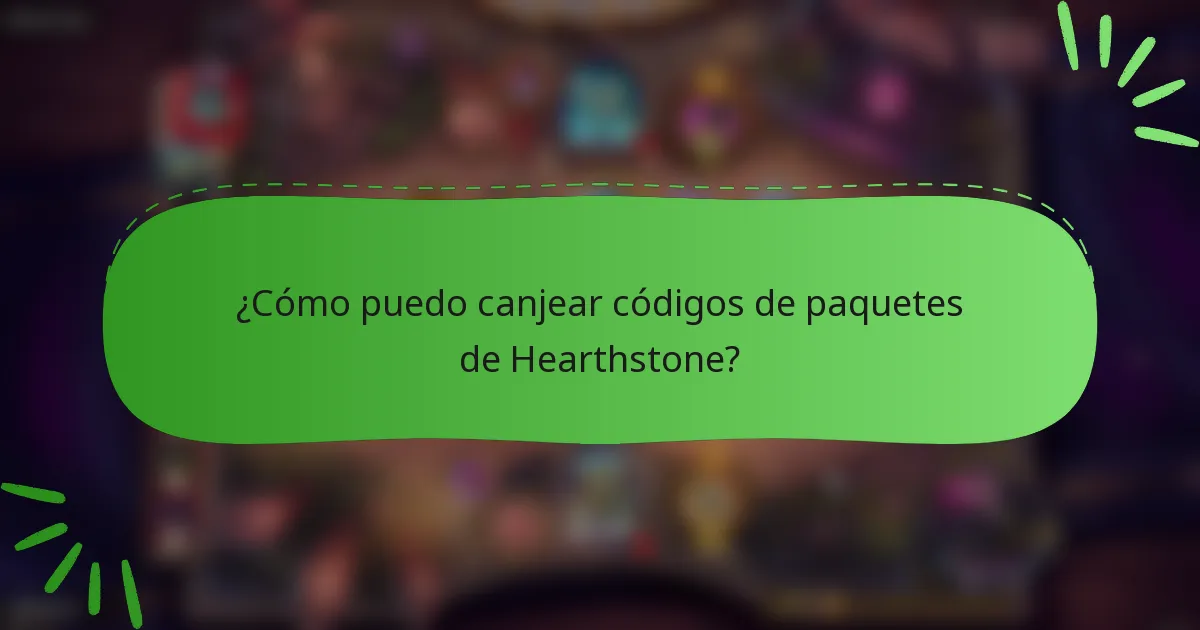 ¿Cómo puedo canjear códigos de paquetes de Hearthstone?