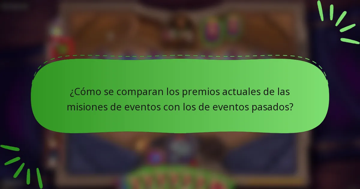 ¿Cómo se comparan los premios actuales de las misiones de eventos con los de eventos pasados?