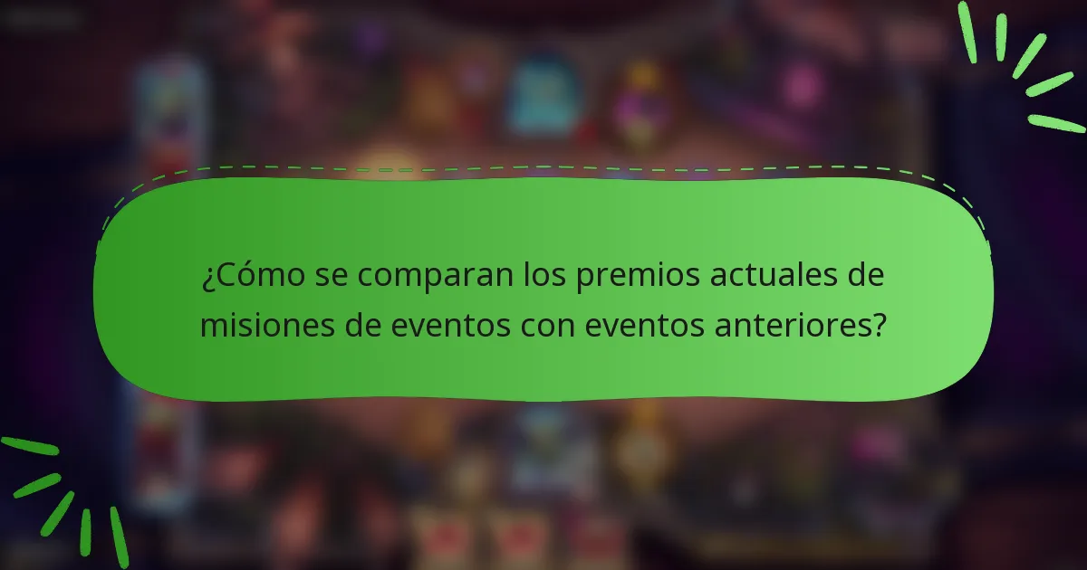 ¿Cómo se comparan los premios actuales de misiones de eventos con eventos anteriores?
