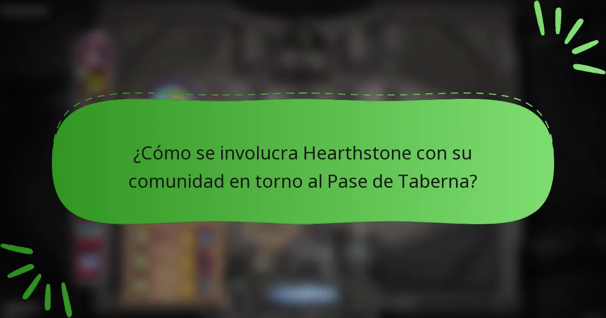 ¿Cómo se involucra Hearthstone con su comunidad en torno al Pase de Taberna?