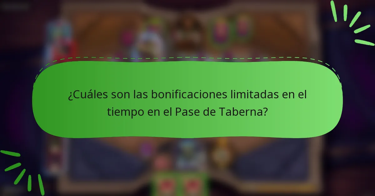 ¿Cuáles son las bonificaciones limitadas en el tiempo en el Pase de Taberna?