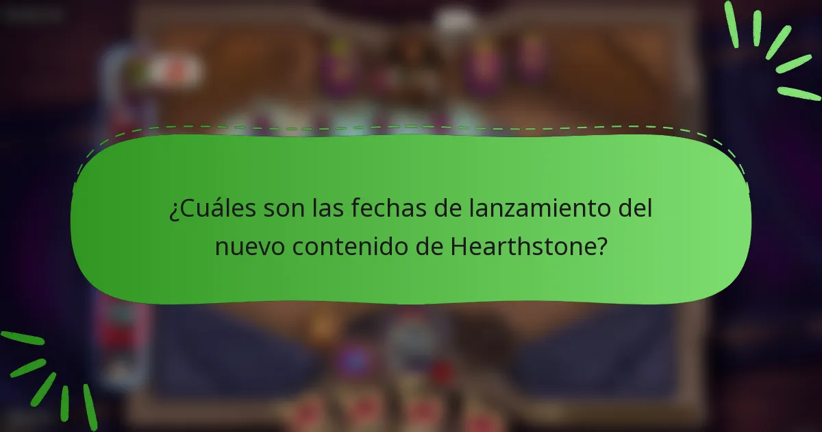 ¿Cuáles son las fechas de lanzamiento del nuevo contenido de Hearthstone?