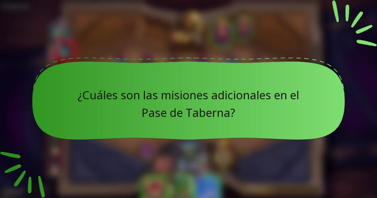 ¿Cuáles son las misiones adicionales en el Pase de Taberna?