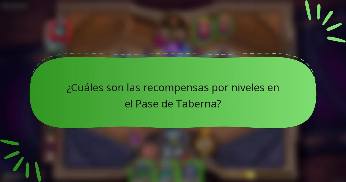 ¿Cuáles son las recompensas por niveles en el Pase de Taberna?