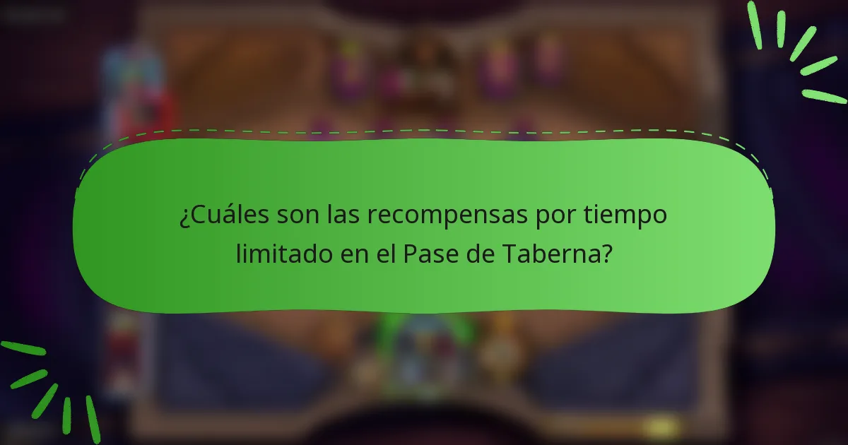 ¿Cuáles son las recompensas por tiempo limitado en el Pase de Taberna?