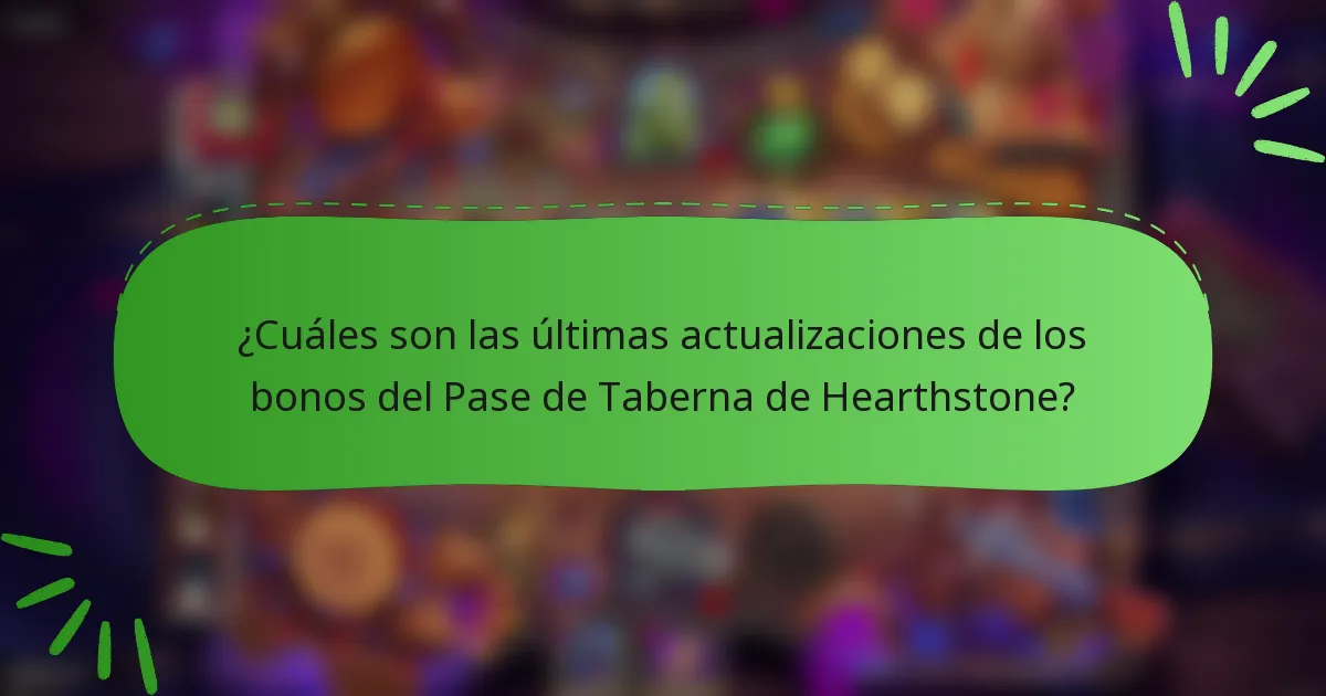 ¿Cuáles son las últimas actualizaciones de los bonos del Pase de Taberna de Hearthstone?