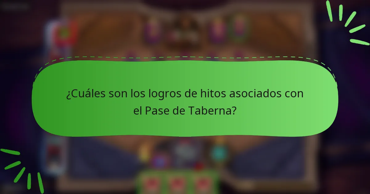 ¿Cuáles son los logros de hitos asociados con el Pase de Taberna?