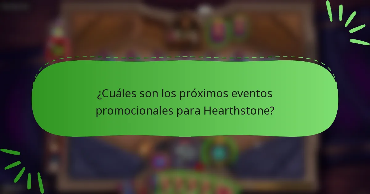 ¿Cuáles son los próximos eventos promocionales para Hearthstone?
