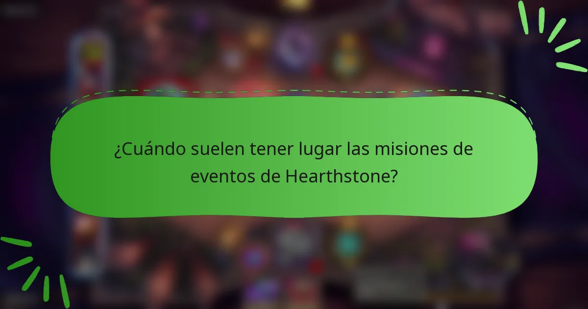 ¿Cuándo suelen tener lugar las misiones de eventos de Hearthstone?