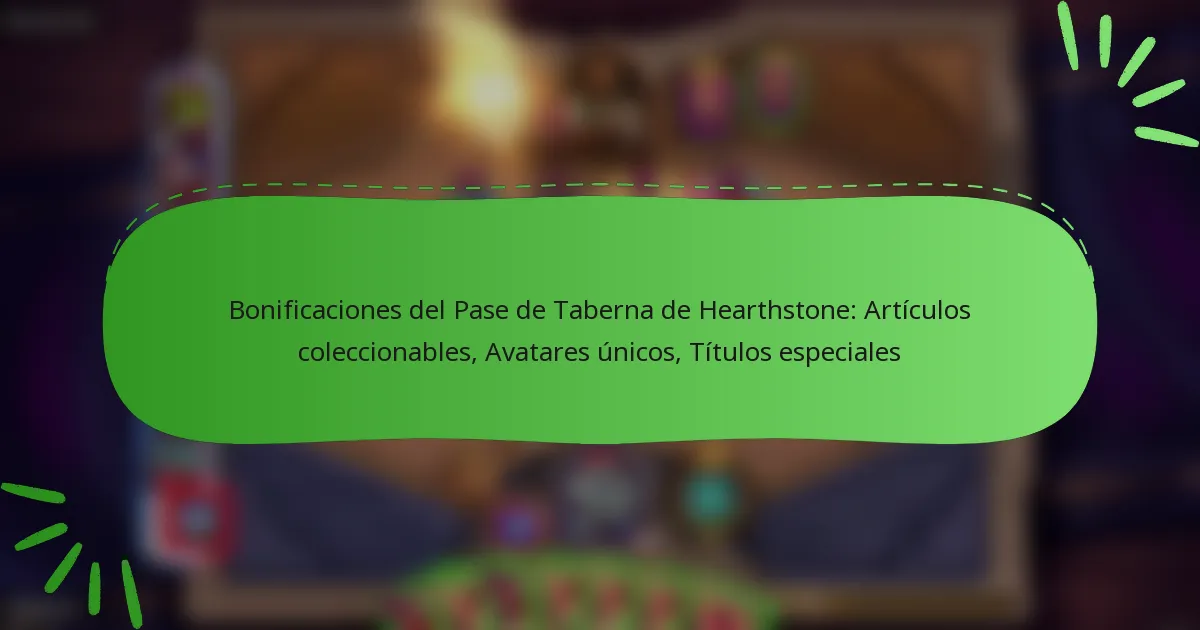 Bonificaciones del Pase de Taberna de Hearthstone: Artículos coleccionables, Avatares únicos, Títulos especiales