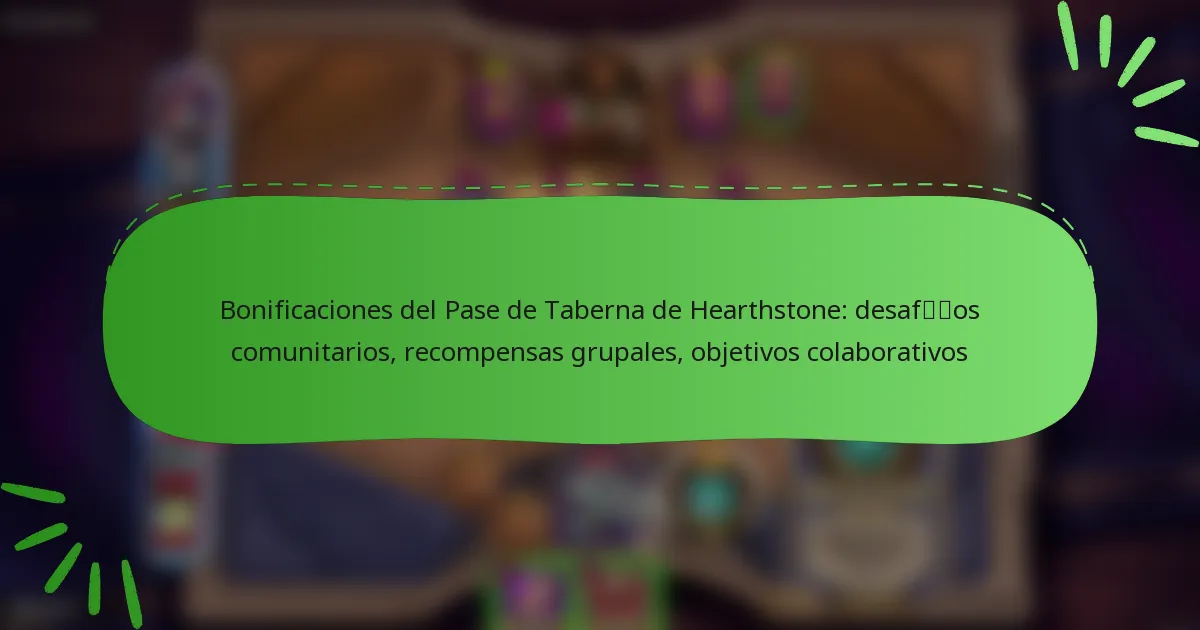 Bonificaciones del Pase de Taberna de Hearthstone: desafíos comunitarios, recompensas grupales, objetivos colaborativos