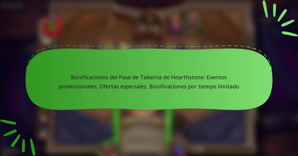 Bonificaciones del Pase de Taberna de Hearthstone: Eventos promocionales, Ofertas especiales, Bonificaciones por tiempo limitado