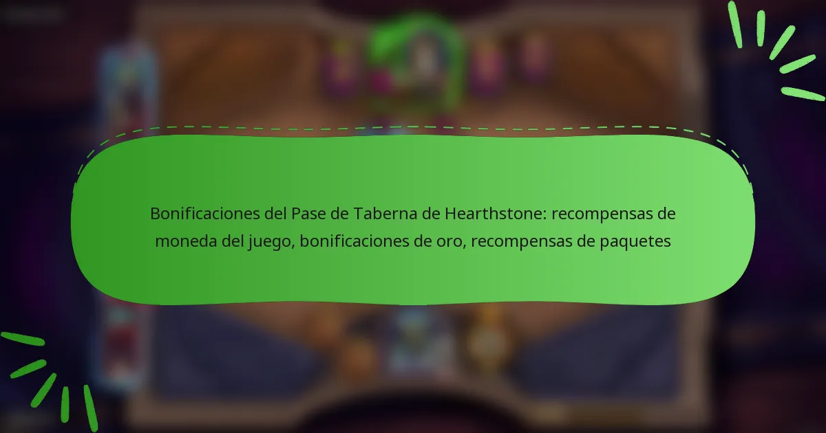 Bonificaciones del Pase de Taberna de Hearthstone: recompensas de moneda del juego, bonificaciones de oro, recompensas de paquetes