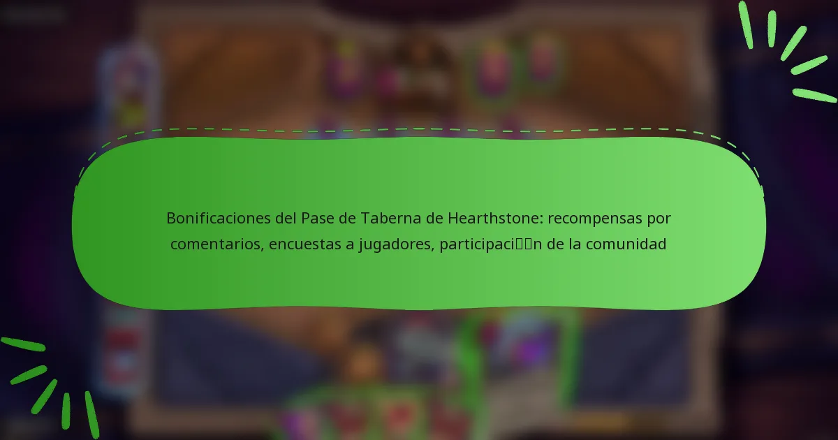 Bonificaciones del Pase de Taberna de Hearthstone: recompensas por comentarios, encuestas a jugadores, participación de la comunidad