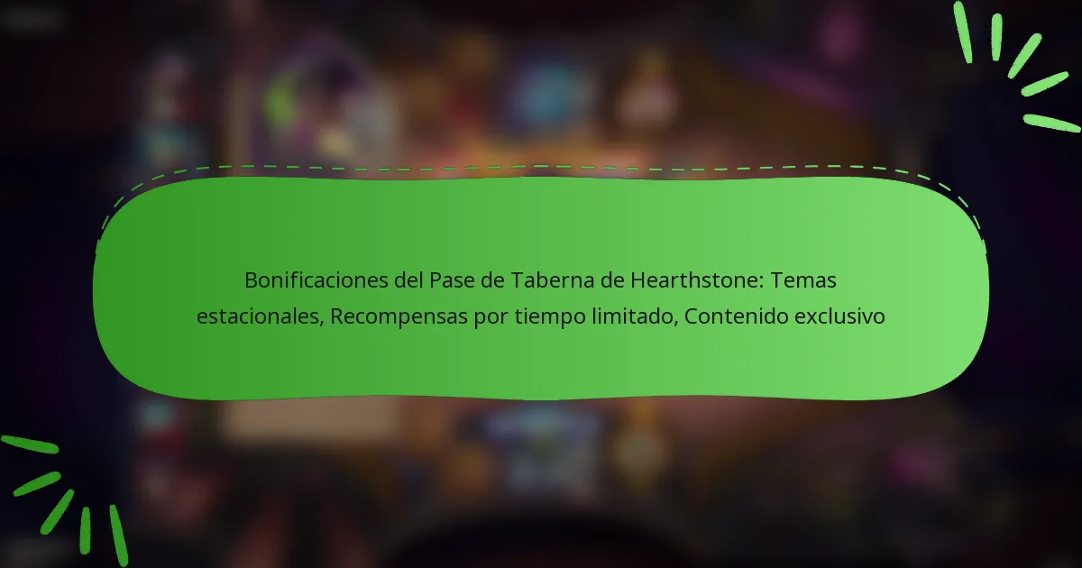 Bonificaciones del Pase de Taberna de Hearthstone: Temas estacionales, Recompensas por tiempo limitado, Contenido exclusivo