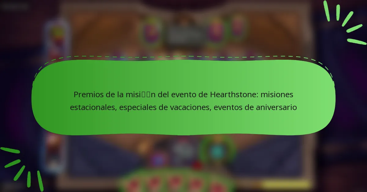Premios de la misión del evento de Hearthstone: misiones estacionales, especiales de vacaciones, eventos de aniversario