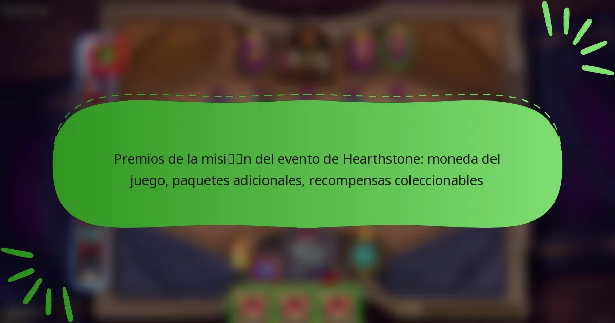 Premios de la misión del evento de Hearthstone: moneda del juego, paquetes adicionales, recompensas coleccionables