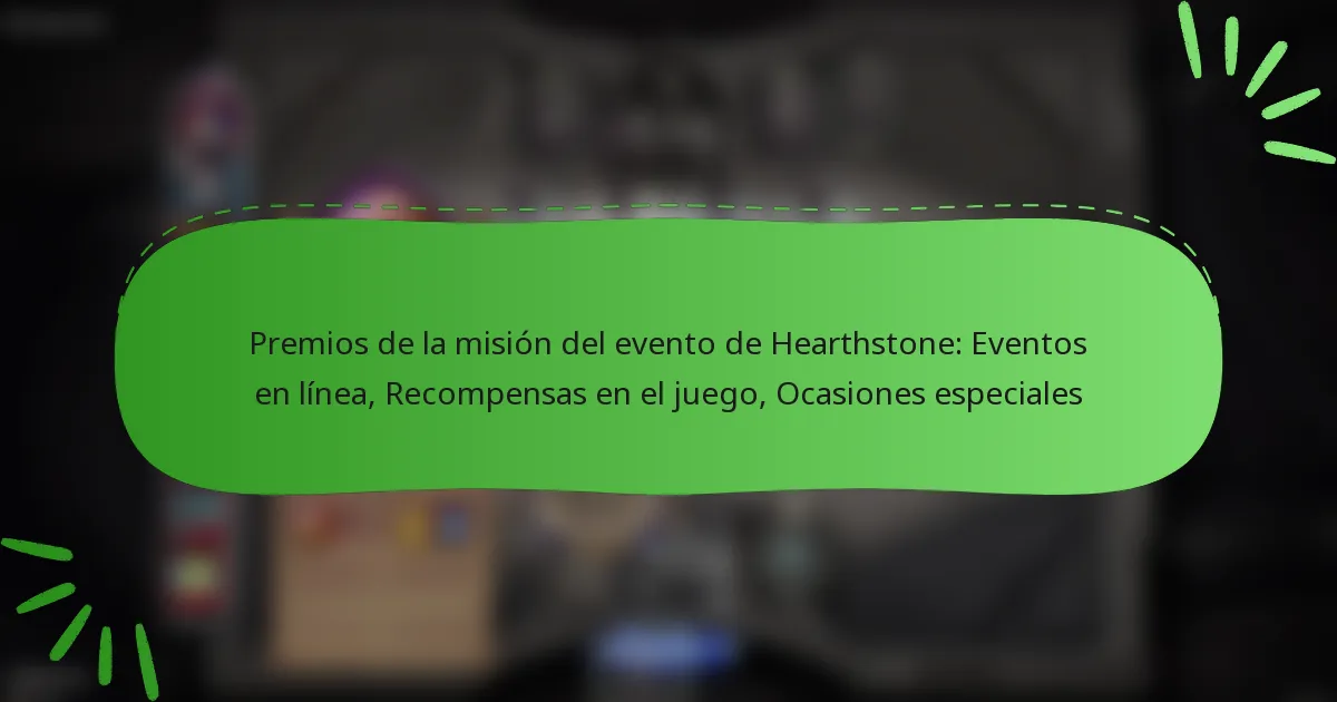 Premios de la misión del evento de Hearthstone: Eventos en línea, Recompensas en el juego, Ocasiones especiales