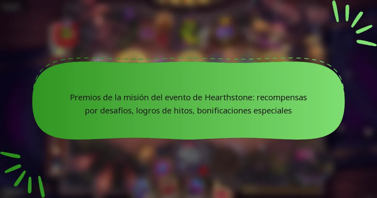 Premios de la misión del evento de Hearthstone: recompensas por desafíos, logros de hitos, bonificaciones especiales