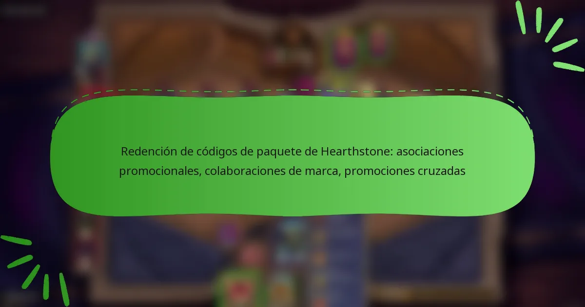 Redención de códigos de paquete de Hearthstone: asociaciones promocionales, colaboraciones de marca, promociones cruzadas