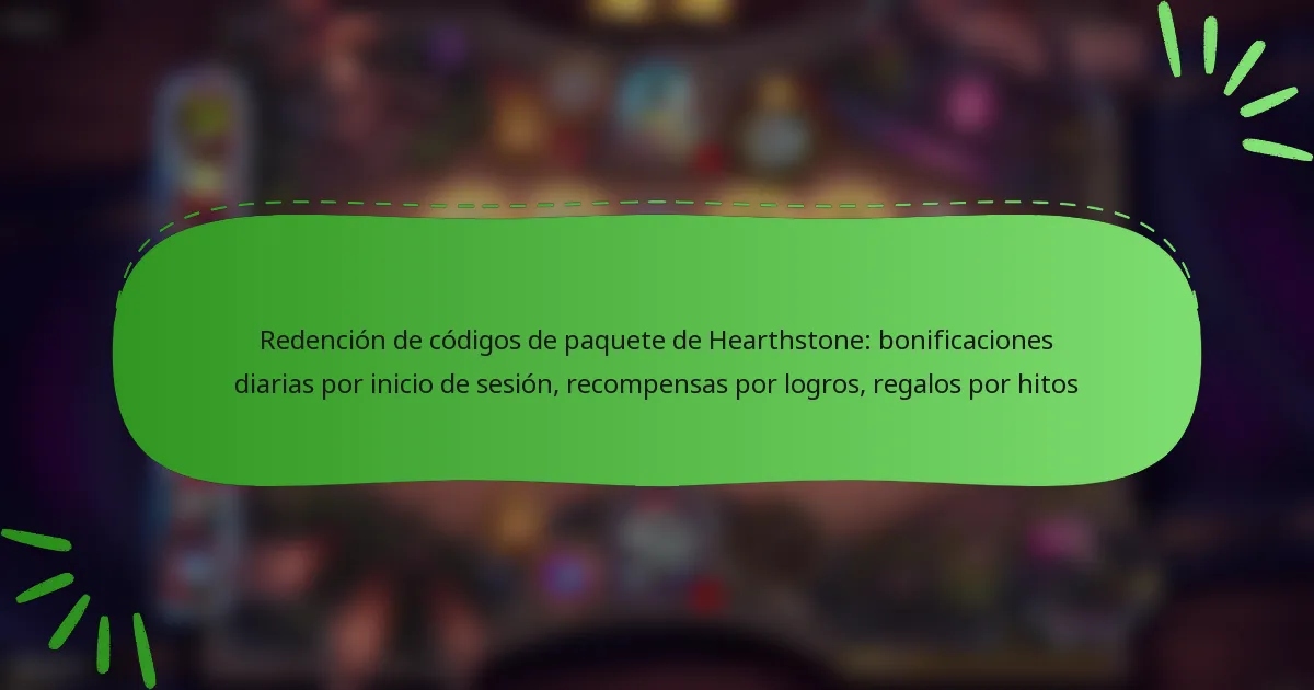 Redención de códigos de paquete de Hearthstone: bonificaciones diarias por inicio de sesión, recompensas por logros, regalos por hitos