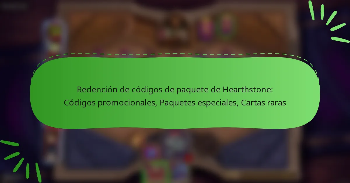 Redención de códigos de paquete de Hearthstone: Códigos promocionales, Paquetes especiales, Cartas raras