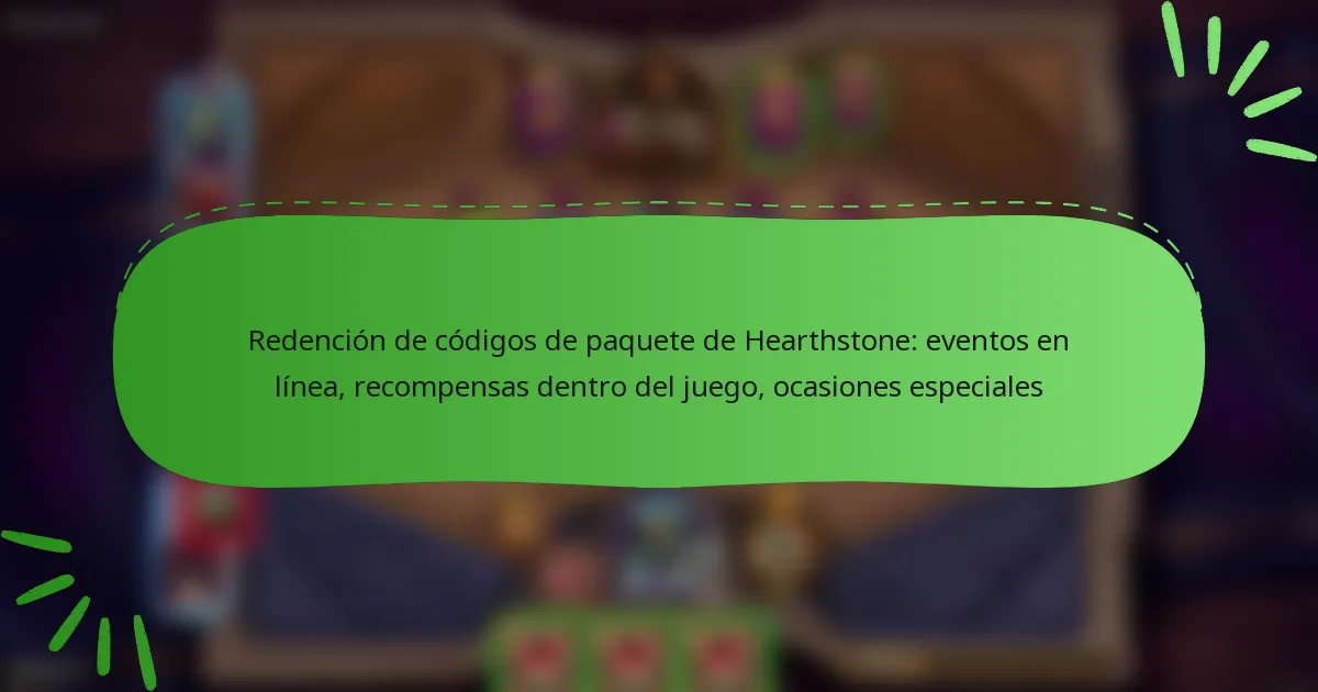 Redención de códigos de paquete de Hearthstone: eventos en línea, recompensas dentro del juego, ocasiones especiales