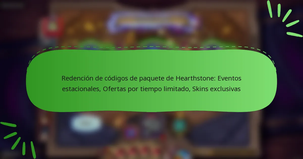 Redención de códigos de paquete de Hearthstone: Eventos estacionales, Ofertas por tiempo limitado, Skins exclusivas