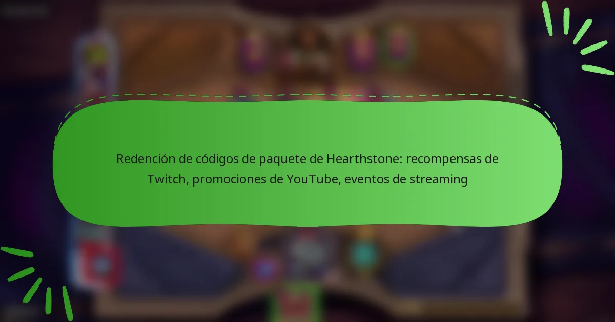 Redención de códigos de paquete de Hearthstone: recompensas de Twitch, promociones de YouTube, eventos de streaming