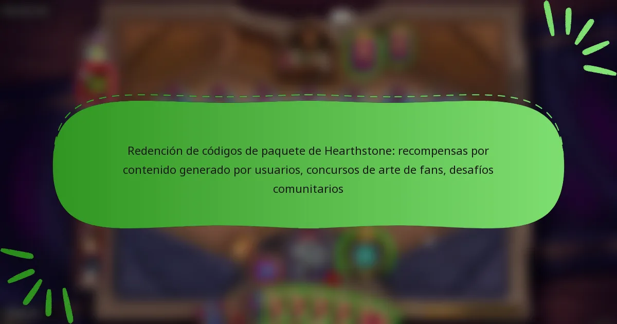 Redención de códigos de paquete de Hearthstone: recompensas por contenido generado por usuarios, concursos de arte de fans, desafíos comunitarios