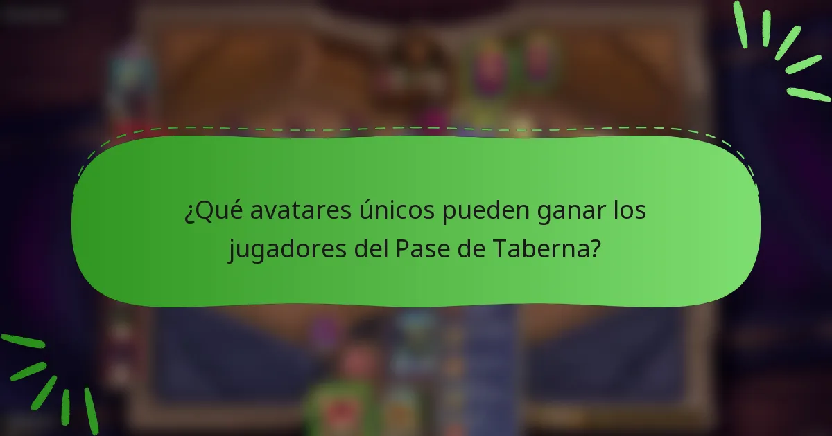 ¿Qué avatares únicos pueden ganar los jugadores del Pase de Taberna?