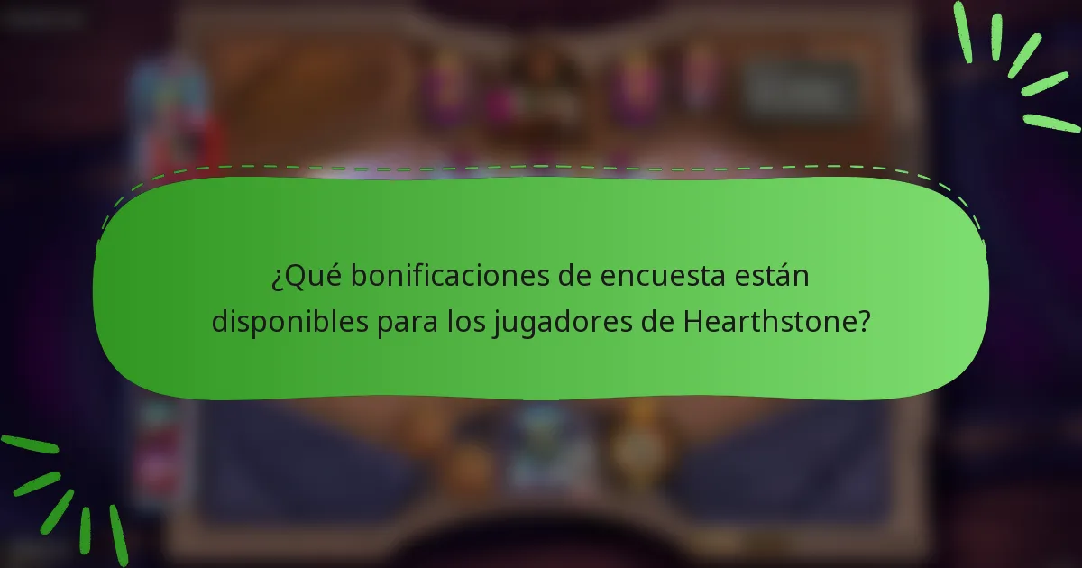 ¿Qué bonificaciones de encuesta están disponibles para los jugadores de Hearthstone?