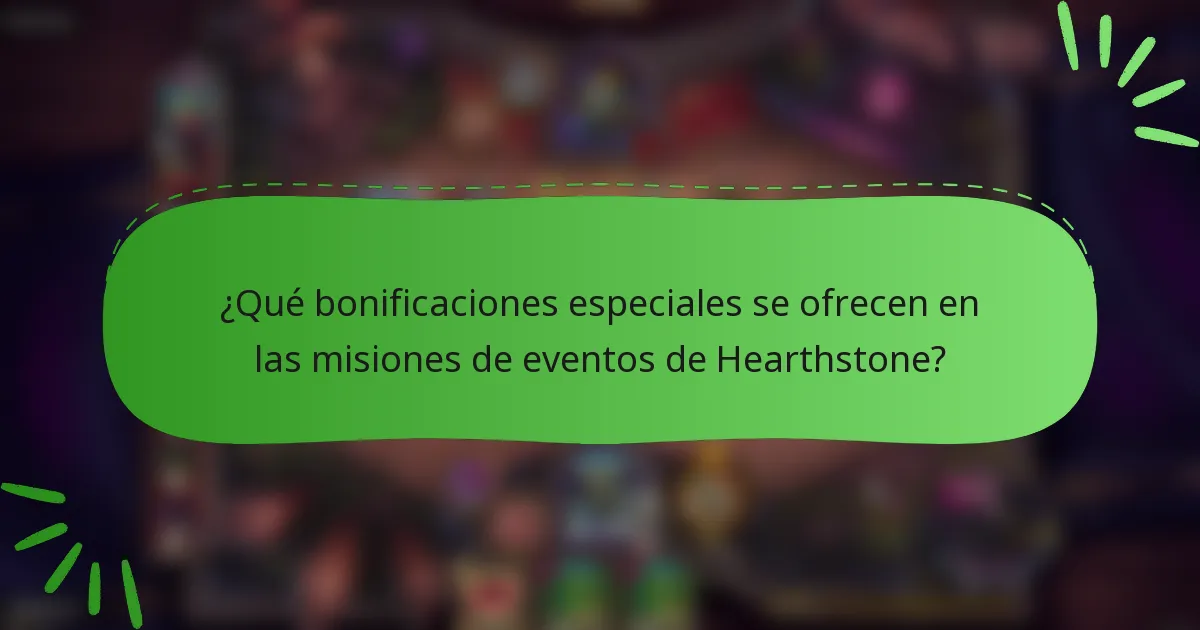¿Qué bonificaciones especiales se ofrecen en las misiones de eventos de Hearthstone?
