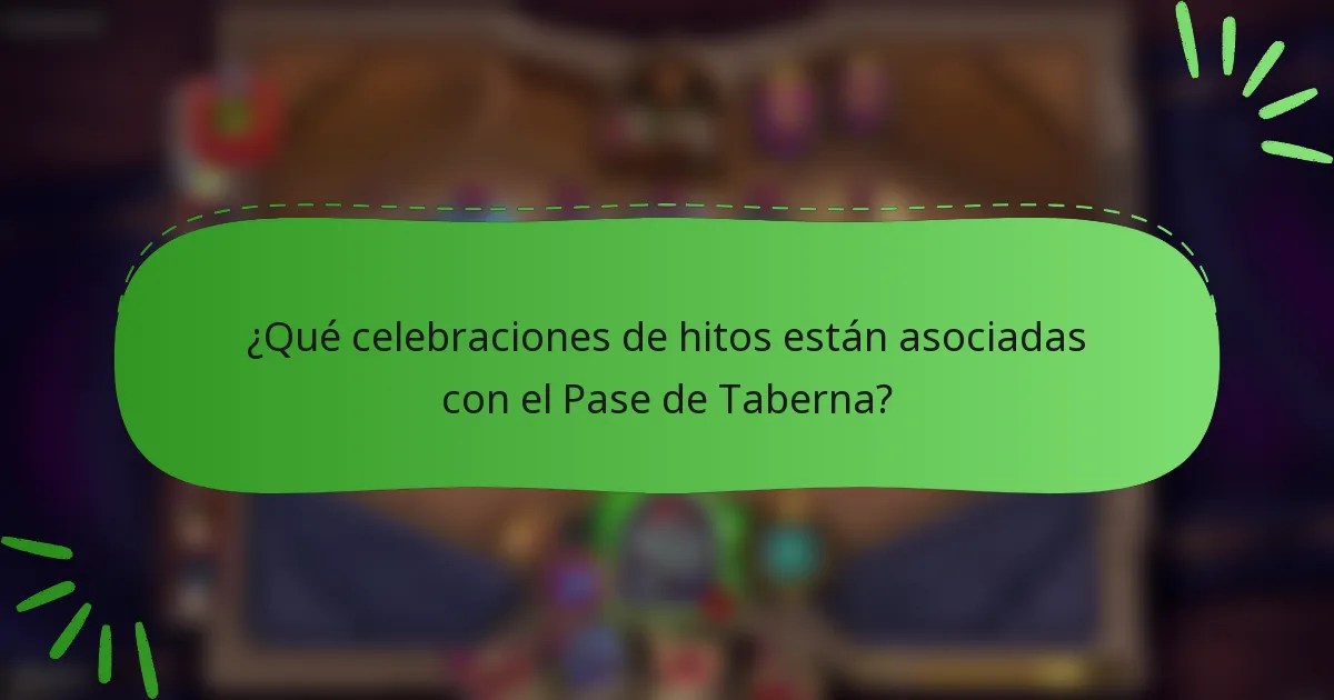 ¿Qué celebraciones de hitos están asociadas con el Pase de Taberna?