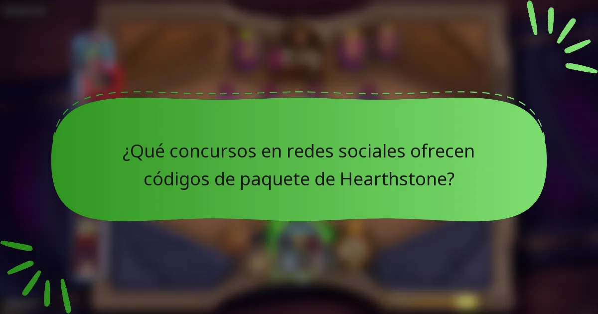 ¿Qué concursos en redes sociales ofrecen códigos de paquete de Hearthstone?