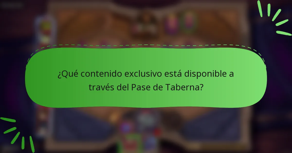 ¿Qué contenido exclusivo está disponible a través del Pase de Taberna?