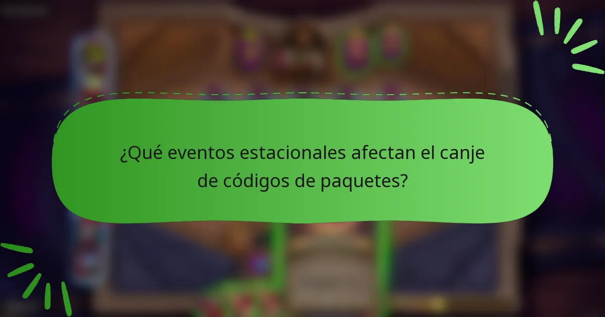 ¿Qué eventos estacionales afectan el canje de códigos de paquetes?