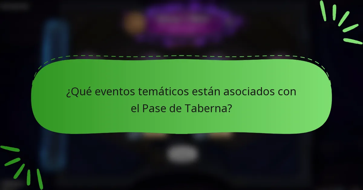 ¿Qué eventos temáticos están asociados con el Pase de Taberna?