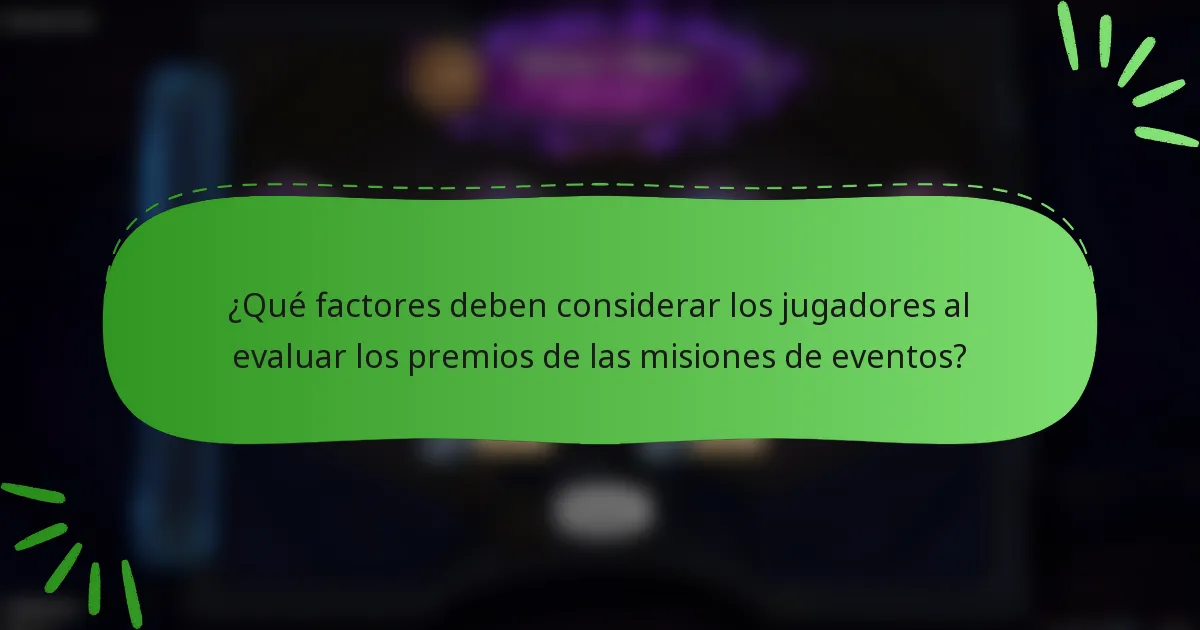 ¿Qué factores deben considerar los jugadores al evaluar los premios de las misiones de eventos?