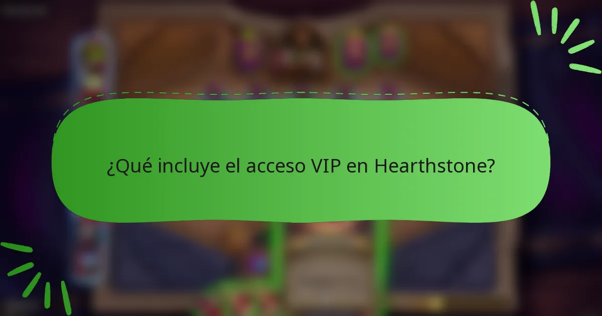 ¿Qué incluye el acceso VIP en Hearthstone?