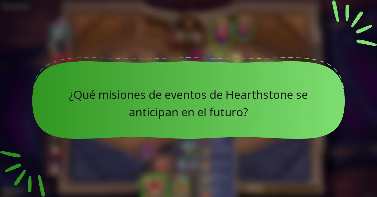 ¿Qué misiones de eventos de Hearthstone se anticipan en el futuro?