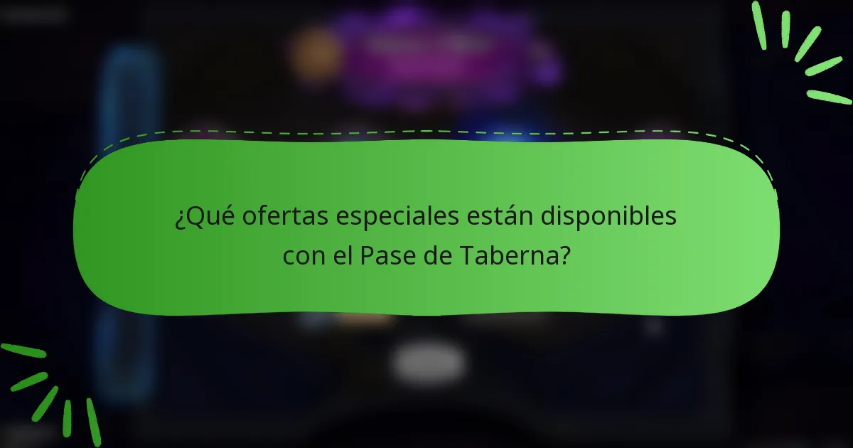 ¿Qué ofertas especiales están disponibles con el Pase de Taberna?